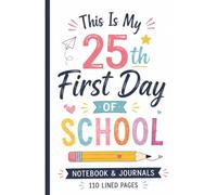 This Is My 25th First Day Of School: 110 Blank Pages | 6x9Inches | Journal & Notebook Gift Ideas, Trendy Quotes, For Girls, Office Employees, Boss, Coworkers, Colleagues & Best Friend