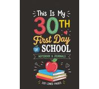 This Is My 30th First Day Of School: 110 Blank Pages | 6x9Inches | Journal & Notebook Gift Ideas, Trendy Quotes, For Girls, Office Employees, Boss, Coworkers, Colleagues & Best Friend