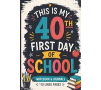 This Is My 40th First Day Of School: 110 Blank Pages | 6x9Inches | Journal & Notebook Gift Ideas, Trendy Quotes, For Girls, Office Employees, Boss, Coworkers, Colleagues & Best Friend