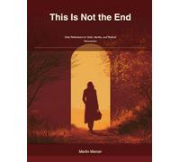 This Is Not the End: A Guided Journal for Women in Perimenopause: Daily Reflections for Grief, Identity, and Radical Reinvention Through Hormonal Change