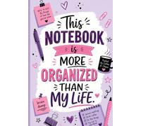 This Notebook Is More Organized Than My Life: Funny Office Notebook | Lined Journal for Coworkers, Employees, Teachers, Managers, Meeting Notes & To-Do Lists