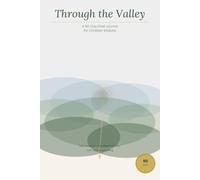 Through the Valley: A 90-Day Grief Journal for Christian Widows: Daily Scripture, Prompted Reflection, and Faith-Anchored Healing for Women Who Have Lost a Husband