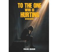 To The One Who's Hurting: Workbook Journal Companion