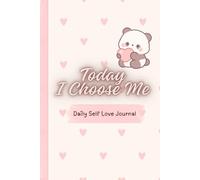 Today I Choose Me: A cute Guided Self-Love Journal for Reflection, Gratitude, Mindfulness & Personal Growth