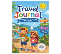 Travel Journal: My Adventures, My Memories, My Journey: Fun Vacation Writing Prompts, Drawing Pages, and Memory Keepsakes for Ages 5 -10.
