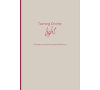 Turning On the Light: A lined journal for honest reflection and practicing self-compassion.