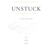 Unstuck: Create Meaningful Change - Book Three of the Guided Journal Series
