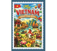 Vietnam Travel Stamp Book: Travel Journal Stamp Book, Collecting for Memories and Stamp at Train Station, Temple, Passport
