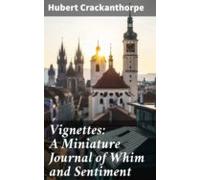 Vignettes: A Miniature Journal Of Whim And Sentiment (ebook)