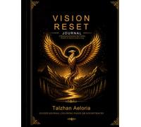 Vision Reset Journal: A Structured System for Clarity, Wealth & Intentional Living