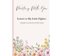 Waiting With You Letters to My Little Fighter: A Keepsake Letter Journal for the NICU Journey