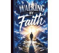 Walking By Faith Christian Journal Notebook for Men & Women |: Motivational Christian Writing Notebook for Prayer, Reflection, Notes & Daily Inspiration
