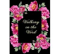 Walking in the Word: A 365-Day Devotional Journal for Intentional Faith