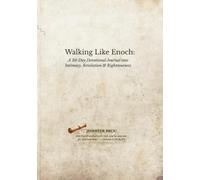 Walking Like Enoch 30 Day Journey: A 30-Day Devotional Journal into Intimacy, Revelation & Righteousness