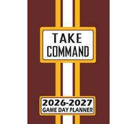 Washington Take Command Game Day Planner 2026-2027 Monthly Weekly Daily Planner with To-Do List, Notes, Goals, Calendars: Organize Your Time and Plan ... Season! Great Gift for the Ultimate Fan!