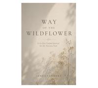 WAY OF THE WILDFLOWER: A 40-Day Guided Journal for the Anxious Soul