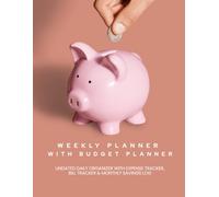 Weekly Planner with Budget Planner: Undated Daily Organizer with Expense Tracker, Bill Tracker & Monthly Savings Log