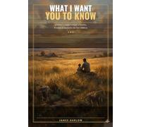 What I Want You to Know: A Father's Guided Journal of Stories, Wisdom & Memories for His Children