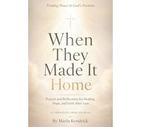 When They Made It Home: A Christian Grief Journal with Prayers and Reflections for Finding Peace, Hope, and Healing After Loss