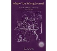 Where You Belong Journal: 365 Days of Love, Belonging & the Relationships That Feel Like Home