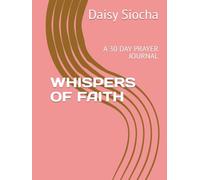 WHISPERS OF FAITH: A 30 DAY PRAYER JOURNAL