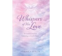 Whispers of His Love: A Guided Journal Listening To God's Heart