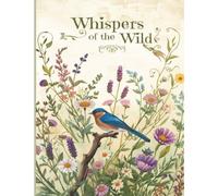 Whispers of the Wild: Nature-Inspired Lined Notebook for Writing, Journaling & Reflection