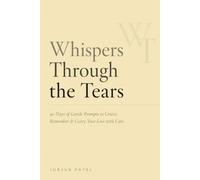 Whispers Through the Tears Journal: 90 Days of Gentle Prompts to Grieve, Remember & Carry Your Loss with Care