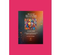 Who Are You? What Is Your Purpose? Where Are You Going?: The Human Journey- A 3 Part Journal To Help You Uncover Your Identity, Purpose, and Direction