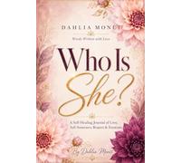 Who Is She?: A Self-Healing Journal of Love, Self-Awareness, Respect & Emotions