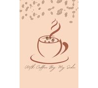 With Coffee By My Side: Coffee Lover's Journal for Writing, Journaling & Daily Notes: Premium Coffe Themed Cream Paper Lined Notebook with 120 Pages ... Thoughts| Perfect Gift for Coffee Enthusiasts
