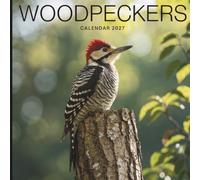 Woodpeckers Calendar 2027: A Year of Colorful Birds and Woodland Wonders