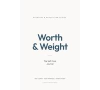 Worth & Weight: The Self-Trust Journal (RECOVERY & REGULATION SERIES)