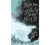 Write Now Journal: . . . Taste the Beauty of the Wild. -Edna Jaques