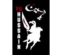 Ya Hussain - shia Muslim Notebook: Inspired by Imam Hussain (AS) | Muslim Journal for Faith, Reflection, Courage and Spiritual Growth