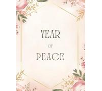 Year of Peace: A 365-Day Prayer Journal for Women Releasing Anxiety and Resting in God’s Presence