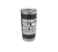 You Can't Tell Me What To Do You're Not My Grandson Vaso térmico de acero inoxidable de doble pared