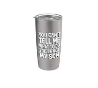 You Can't Tell Me What To Do You're Not My Son Vaso térmico de acero inoxidable de doble pared