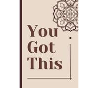 You Got This, Daily Journal: Lined Notebook for Self-Care, Productivity,To Do Tasks, Positive Mindset & Personal Growth