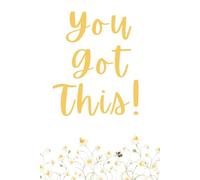 You Got This: Encouragement Journal | Positive Mindset Notebook | Confidence & Reflection Journal