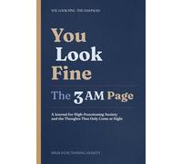 You Look Fine: The 3AM Pages: A Journal for High-Functioning Anxiety and the Thoughts That Only Come at Night