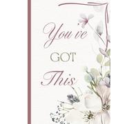You’ve Got This: Elegant Watercolor Floral Notebook ,120 Lined Pages, 6 x 9 Journal for Writing, Notes, Reflection & Everyday Inspiration