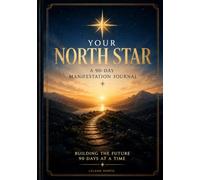 Your North Star A 90-Day Manifestation Journal