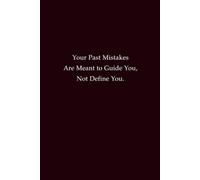 Your Past Mistakes Are Meant to Guide You, Not Define You: Motivational Journal for Growth Mindset, Resilience, and New Beginnings