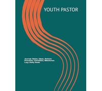 YOUTH PASTOR: Journal, Notes, Ideas, Actions, Priorities, Checklists, Milestones, Log | Daily Goals, Youth-Ministry Notes, To-Do List & Workflow Tool ... Student-Ministry & Faith-Formation Teams